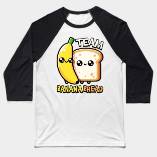 Team Banana Bread! Kawaii Baseball T-Shirt